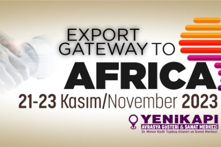 Export Gateway to Africa: Nov 21-23, 2023, Yenikapı – İstanbul – Türkiye